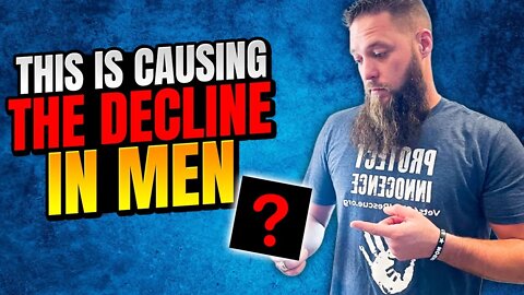 This Is Causing The Decline In Men - 3 Ways To Regain Your Masculine Energy 2022