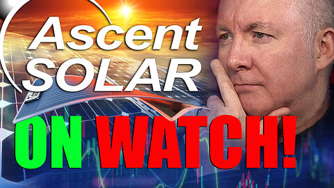 ASTI Stock - Ascent Solar Technologies - ON WATCH Martyn Lucas Investor