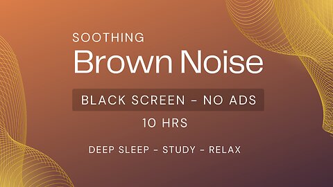 Super Deep Brown Noise 10 HRS - Deep Sleep, Studying, Relaxation and Tinnitus.