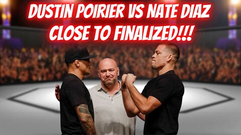 Dustin Poirier vs Nate Diaz CLOSE TO BEING FINALIZED!!!