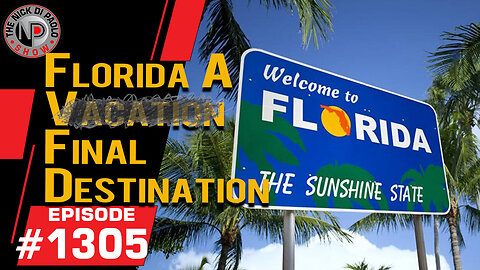 Florida A Vaca...Final Destination | Nick Di Paolo Show #1305