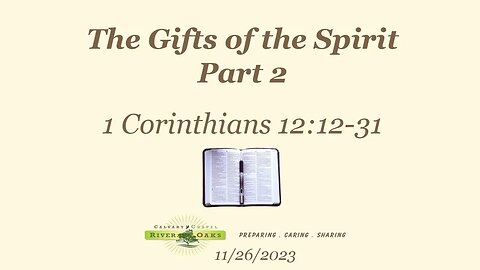 The Gifts of the Spirit Part 2 - 1 Corinthians 12:12-31 (11-26-2023 Sunday)