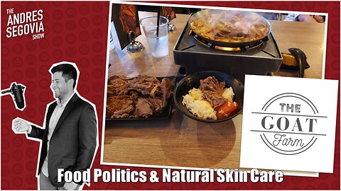 The Politics Of Food & Going Natural With Skin Care | Guest: The Goat Farm!