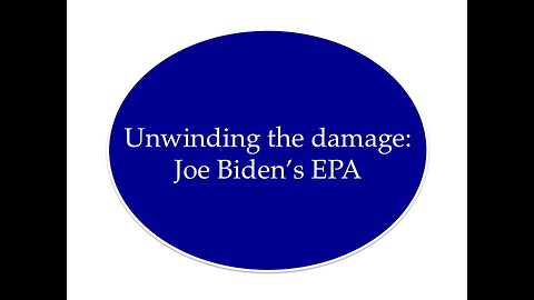 Unwinding the Damage Done by Biden's EPA