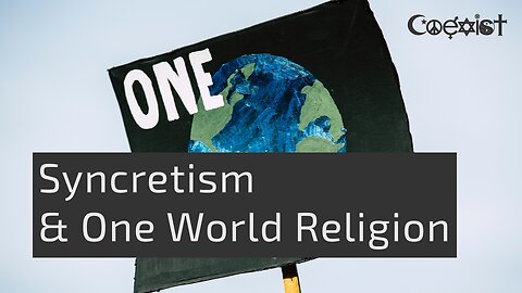 Is a One World Religion and Syncretism Allowed?