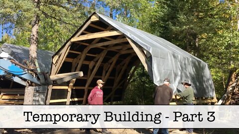 Temporary Building - Part 3 - Installing the Roof Tarp