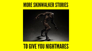 More Skinwalker Stories to Give You Nightmares