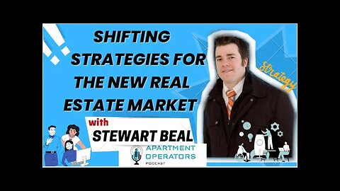 Shifting Strategies with the Real Estate Market w/ Stewart Beal ep. 125 Apartments Operators Podcast