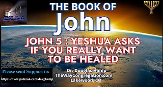 John 5 Yeshua Asks if You Really Want to Be Healed | Doug Hamp-Teaching Only