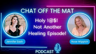 Holy S@!t Not Another Healing Episode! S3 E1 Chat Off The Mat