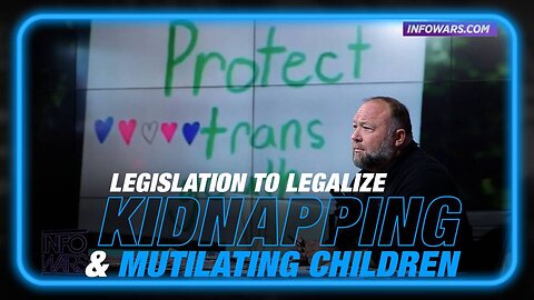 Alex Jones: SB 5599 Legislation To Legalize Kidnapping & Mutilating Children - 4/21/23