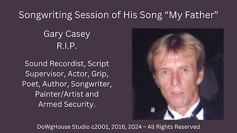 My Father Songwriting session with Gary Paul Casey. R.I.P. my friend and brother.