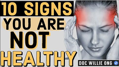 10 Signs You Are Not Healthy - By Doctor Willie Ong (Cardiologist & Internist)