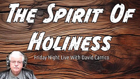 The Spirit Of Holiness (Friday Night Live With David Carrico)