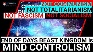 One World Government is Mind Controlism, Fourth Beast End of Days Kingdome