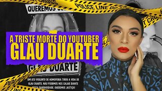 A TRÁGICA MORTE DO YOUTUBER GLAU DUARTE | Casos Brasileiros #JUSTIÇAPORGLAUDUARTE