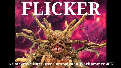 Flicker Episode 3 - A Narrative Campaign in Warhammer 40K