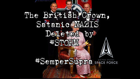 DECLASSIFIED: U.S. 🇺🇸Mil. Op. #STORM Deleted the Satanic British 🇬🇧NAZI Crown