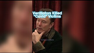 Joe Rogan & Elon Musk: Ventilators Killed People, Not Covid - 10/31/23