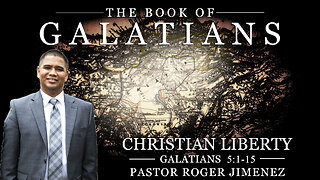 Christian Liberty (Galatians 5: 1-15) | Pastor Roger Jimenez
