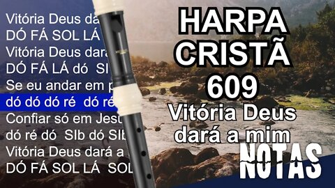 Harpa Cristã 609 - Vitória Deus dará a ti - Cifra melódica