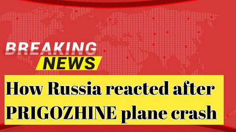 Russia reacted after PRIGOZHINE plane crash