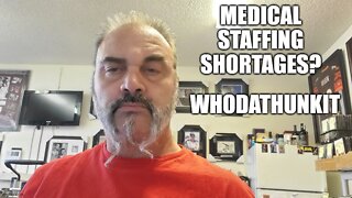 10.07.22 Medical Staffing Shortages?
