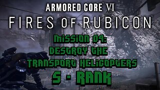 Armored Core 6 [VI] - Mission 04: Destroy the Transport Helicopters [S Rank]