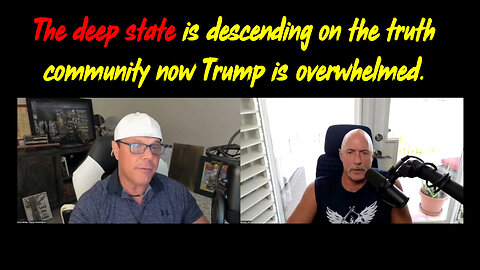 The Deep State is Descending On The Truth Community Now Trump is Overwhelmed.