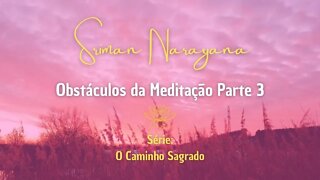 Obstáculos da Meditação - Parte 3