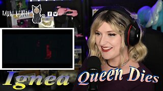 Ignea - Queen Dies -Live Streaming With Tauri Reacts