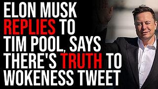 Elon Musk REPLIES To Tim Pool, Says There's TRUTH To Wokeness Being 'Social Zombism'