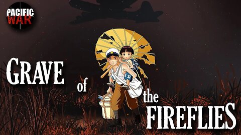 The Pacific War Channel Reviews 🎬 Grave of the Fireflies