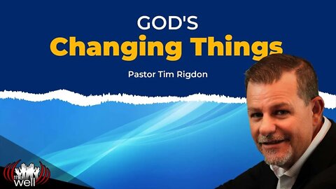 God's Changing Things | Clip by Pastor Tim Rigdon | The Well