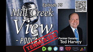 Mill Creek View Tennessee Podcast EP75 Senator Ted Harvey Interview & More 3 5 23