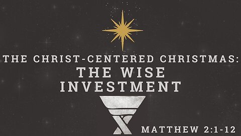 The Wise Investment: Mathew 2: 1-12