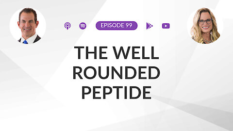 Ep 99: Sermorelin: The Well Rounded Peptide