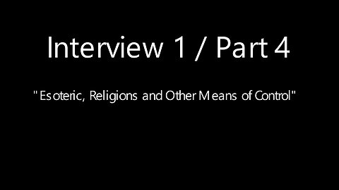 Esoteric, Religions and Other Means of Control-Interview 1-Part 4/4-Interview with Alexander Laurent