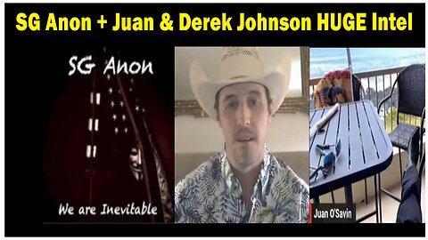 SG Anon & Juan O Savin, Derek Johnson HUGE Intel: "BIG TROUBLE" May 10, 2023