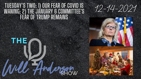 Tuesday’s Two: 1) Our Fear Of COVID Is Waning; 2) The January 6 Committee’s Fear Of Trump Remains