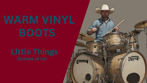Little Things (Echoes of Us) - Warm Vinyl Boots