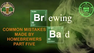 Brewing Bad Part 5 Common Mistakes Made By Homebrewers