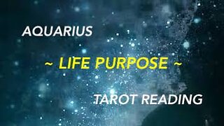 AQUARIUS ~ LIFE PURPOSE ~ #TAROT #READING