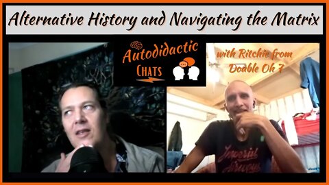 Alternative History and Navigating the Matrix with Ritchie from Double Oh 7