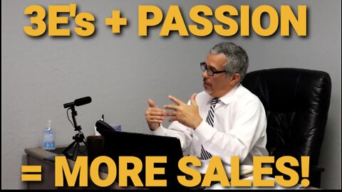 EXCITEMENT, ENERGY, ENTHUSIASM plus PASSION = MORE SALES!