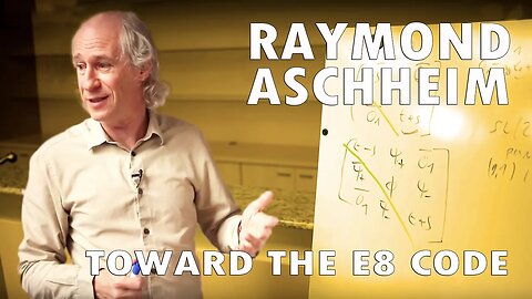 Raymond Aschheim - Toward the E8 code