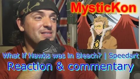 GF17: Reaction & commentary MysticKon speedart What if Hawks was in Bleach?