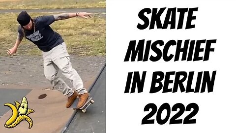 Skate Mischief in Berlin 2022