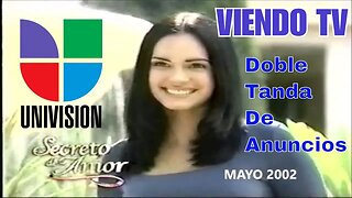 VIENDO TV - Univision - Doble Tanda de Anuncios (Mayo 2002)