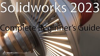 Solidworks 2023 Complete Beginner's Guide